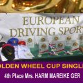 Golden Wheel CUP Single Driving FINAL 4th Place Mrs. Harm Mareike GER she started at CAI-A Kladruby , CAI-Altenfelden, and FINAL CAI-O Kisber Aszar.